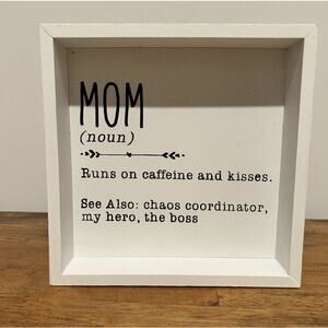 Mom Definition Box Sign Runs On Caffeine And Kisses Chaos Coordinator Hero Boss